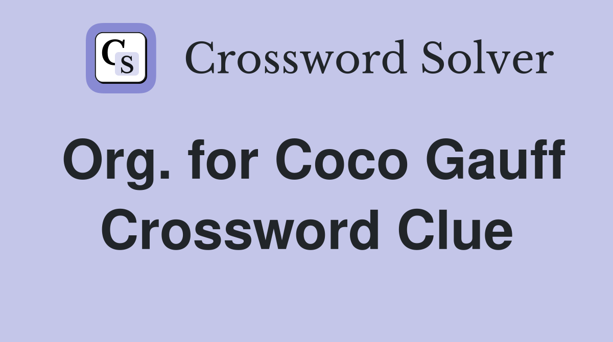 Org. for Coco Gauff Crossword Clue