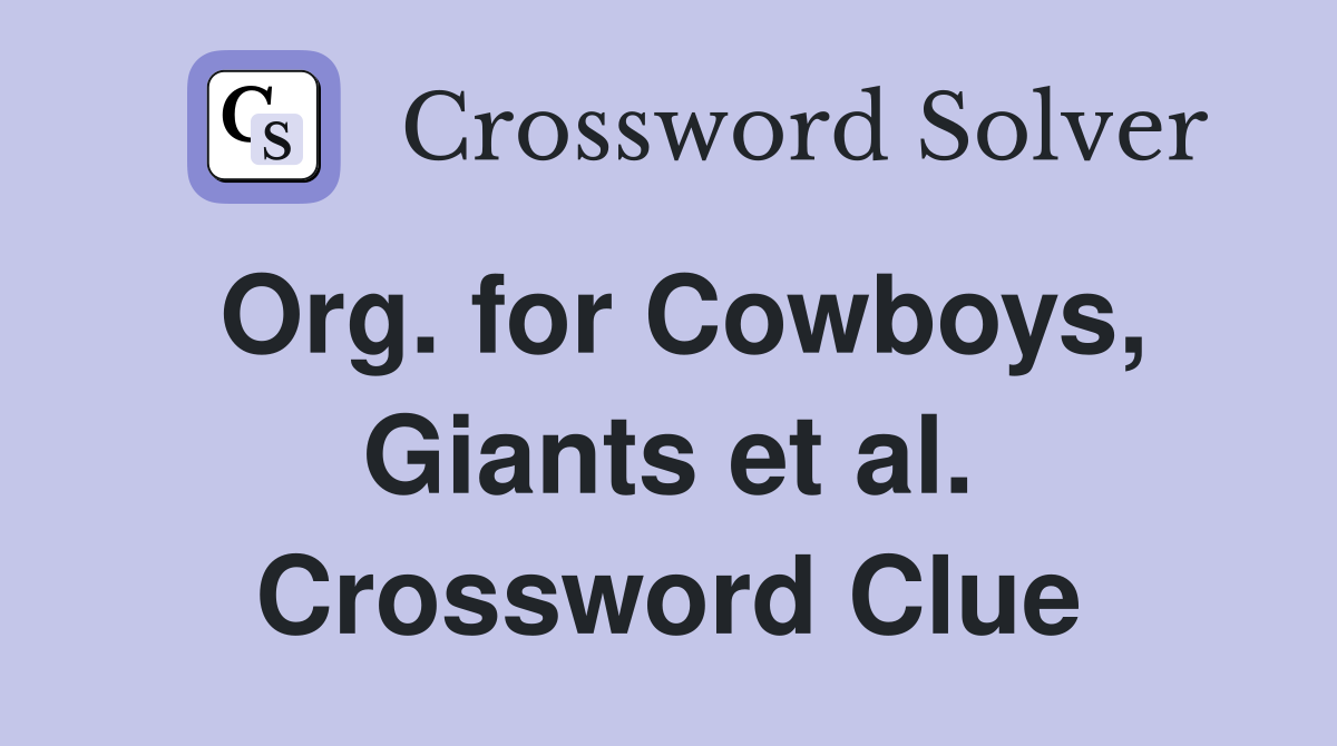 Org. for Cowboys, Giants et al. Crossword Clue
