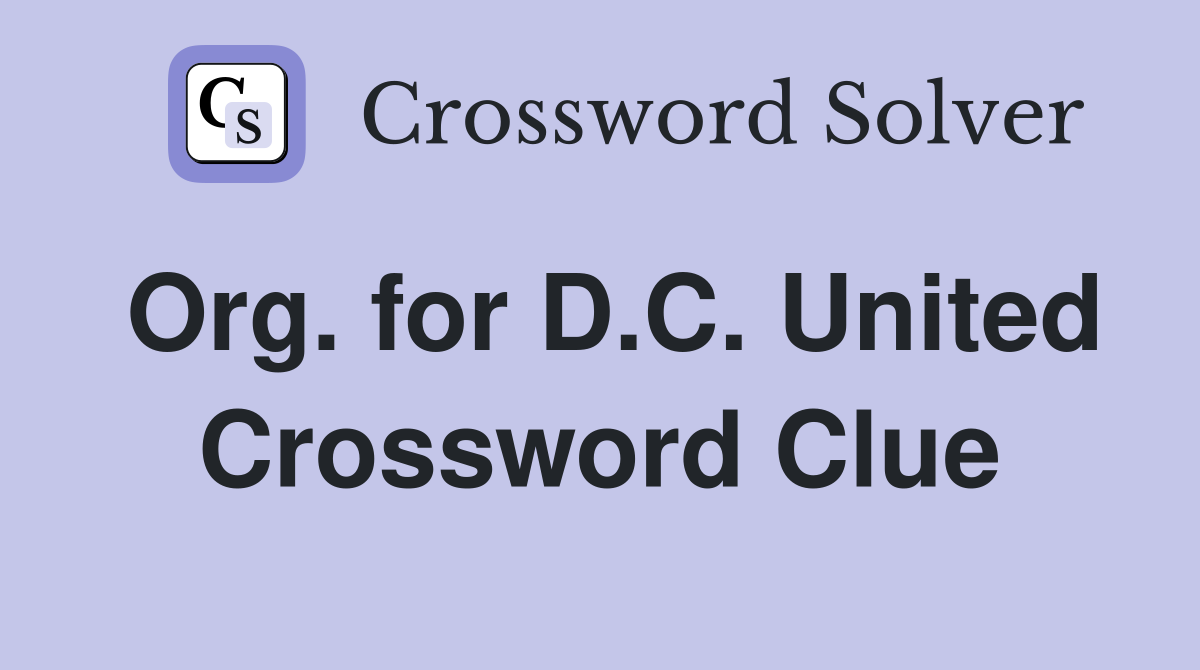 Org. for D.C. United Crossword Clue