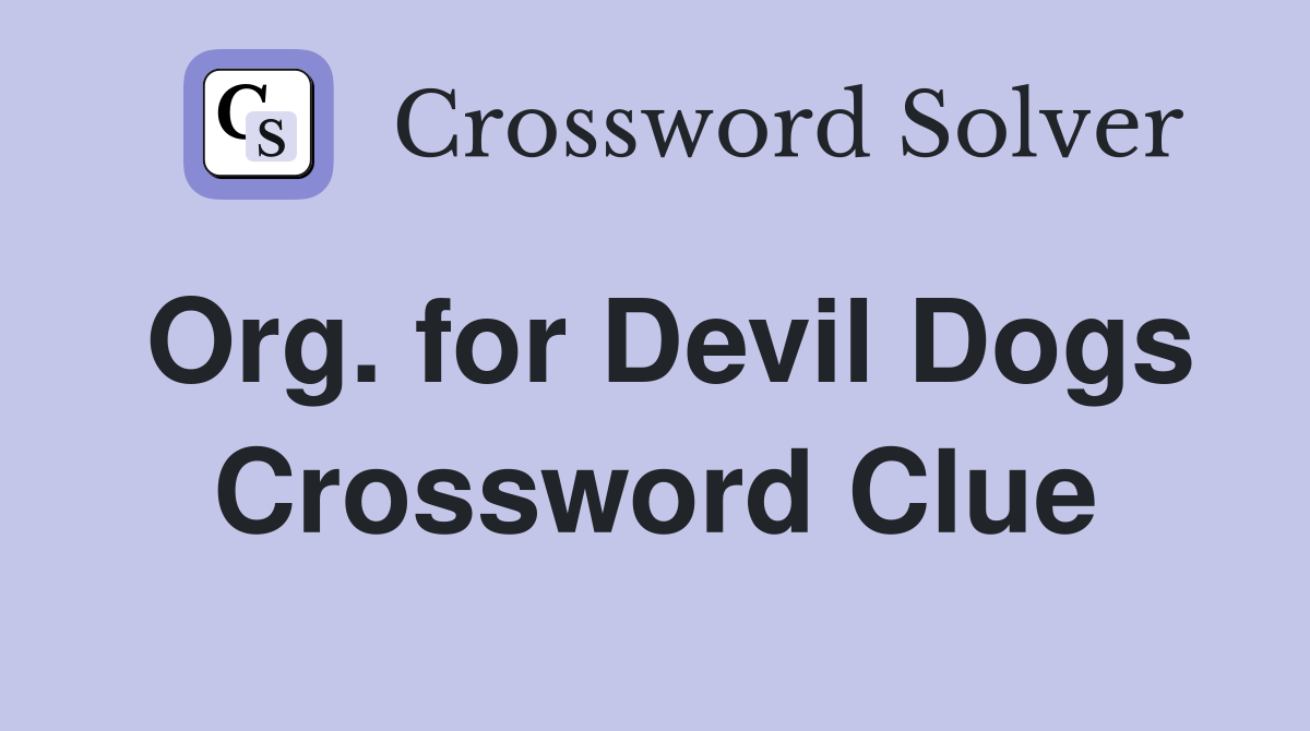 Org. for Devil Dogs Crossword Clue