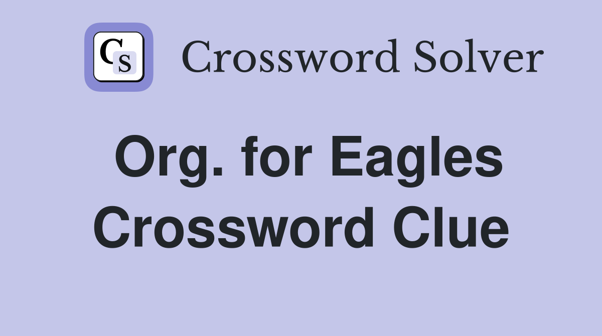 Org. for Eagles Crossword Clue