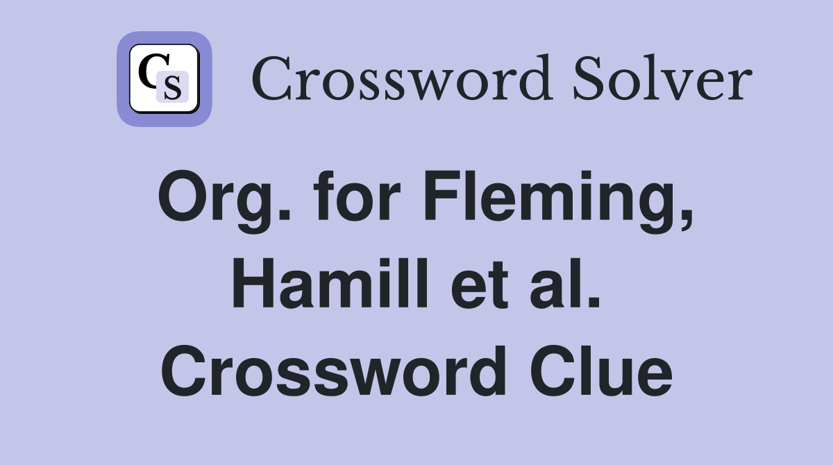 Org. for Fleming, Hamill et al. Crossword Clue