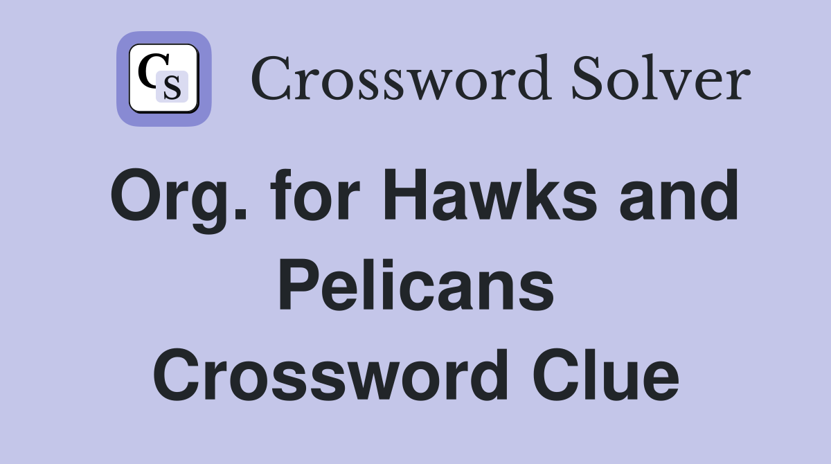 Org. for Hawks and Pelicans Crossword Clue