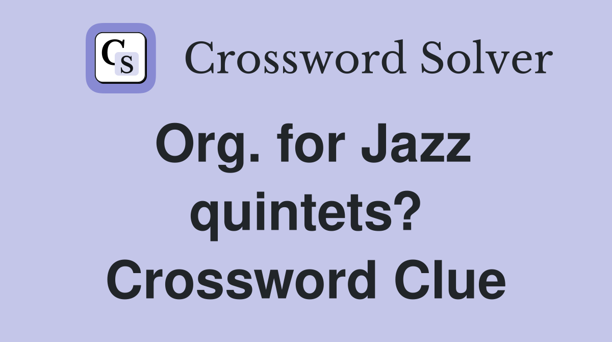 Org. for Jazz quintets? Crossword Clue