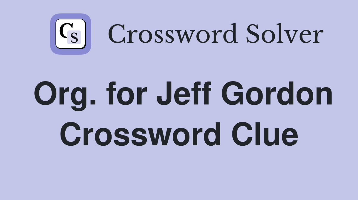 Org. for Jeff Gordon Crossword Clue