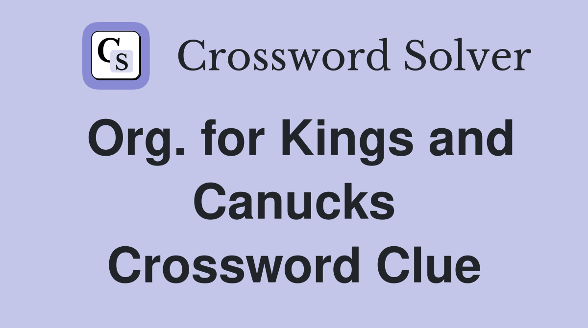 Org. for Kings and Canucks Crossword Clue