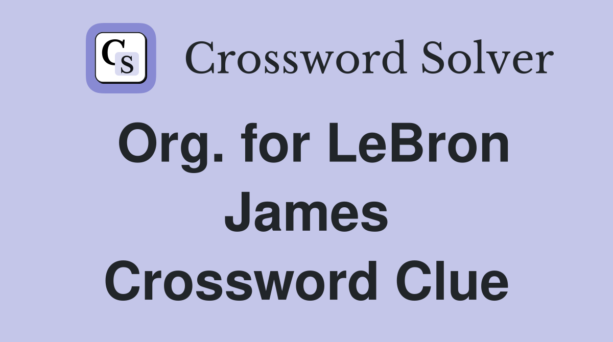 Org. for LeBron James Crossword Clue