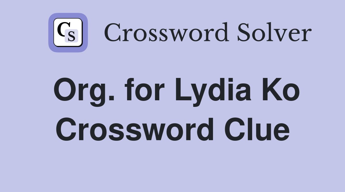 Org. for Lydia Ko Crossword Clue