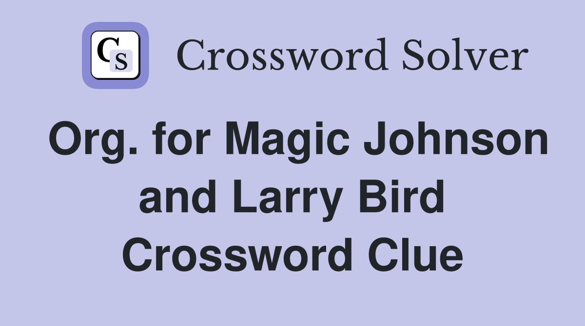 Org. for Magic Johnson and Larry Bird Crossword Clue
