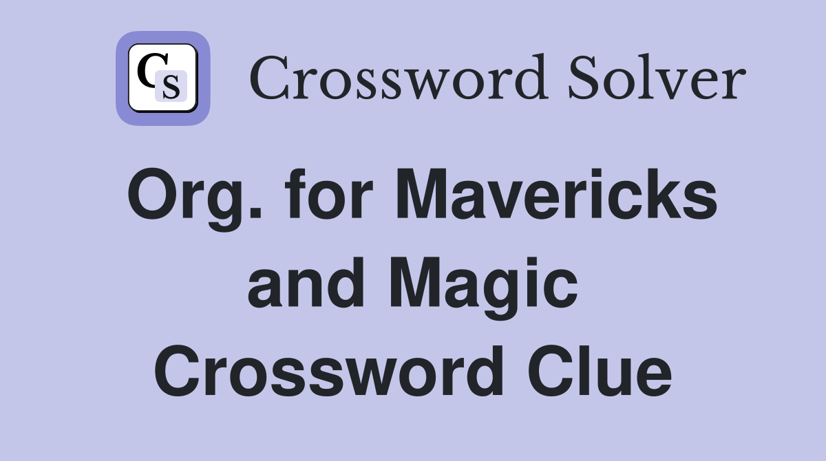 Org. for Mavericks and Magic Crossword Clue