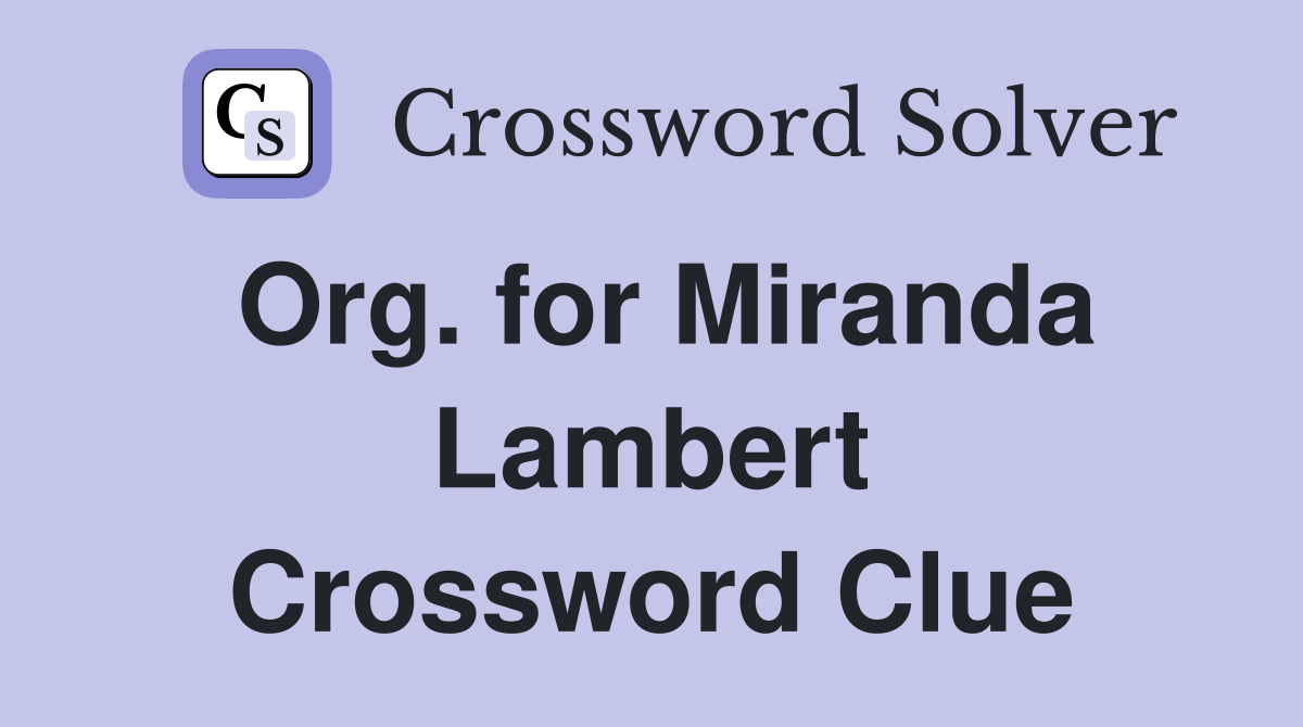 Org. for Miranda Lambert Crossword Clue