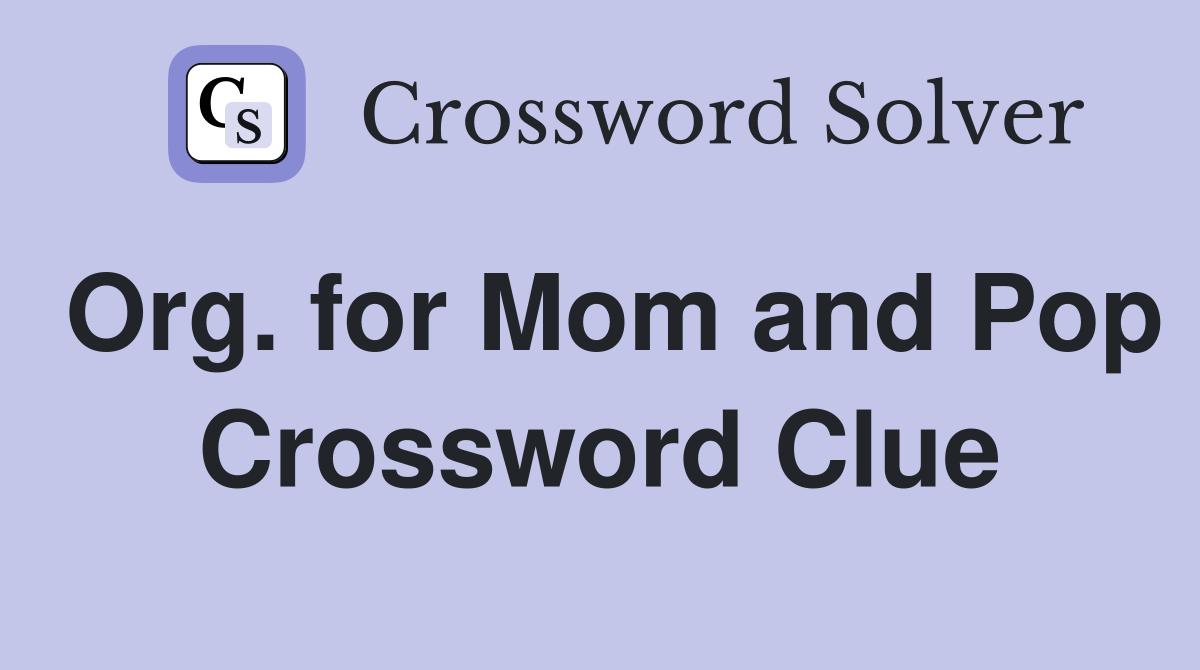 Org. for Mom and Pop Crossword Clue