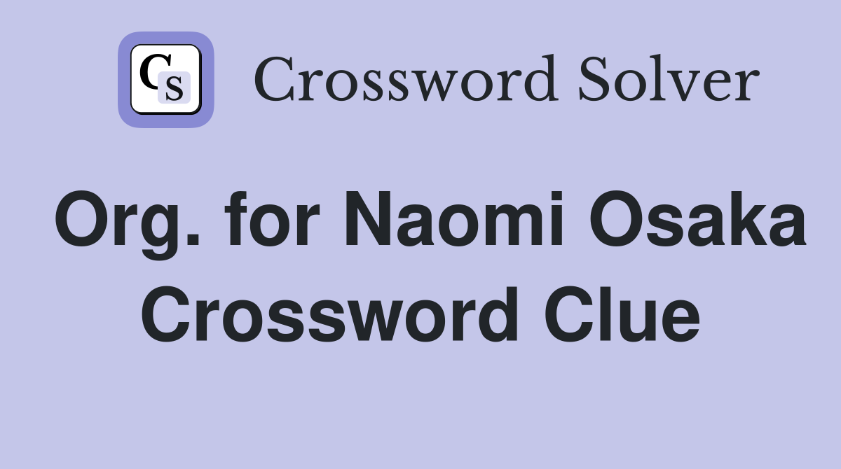 Org. for Naomi Osaka Crossword Clue