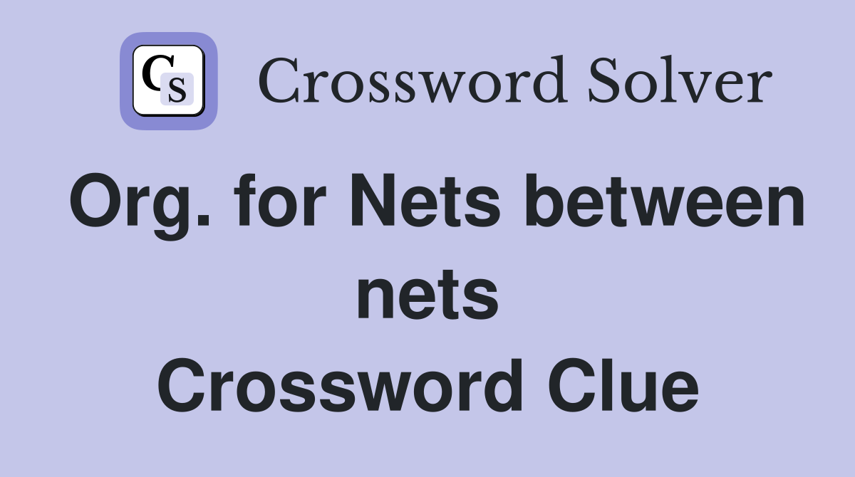 Org. for Nets between nets Crossword Clue