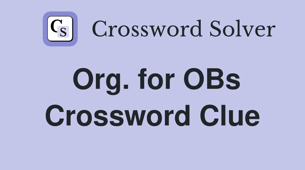 Org. for OBs Crossword Clue