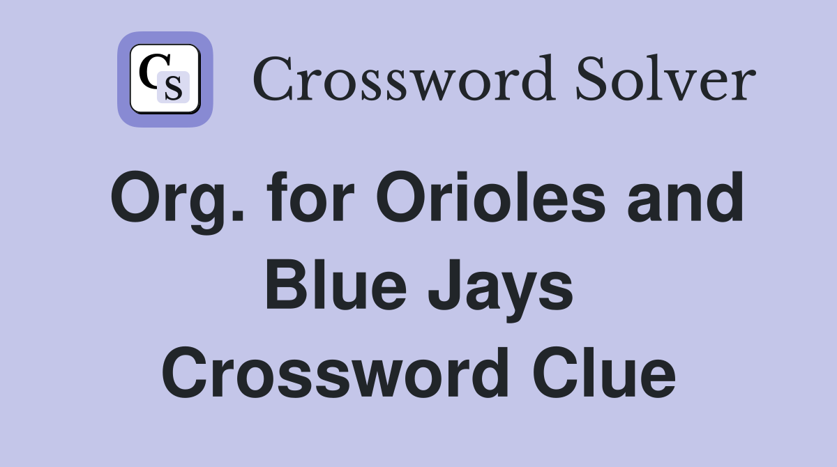Org. for Orioles and Blue Jays Crossword Clue