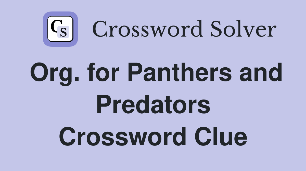 Org. for Panthers and Predators Crossword Clue