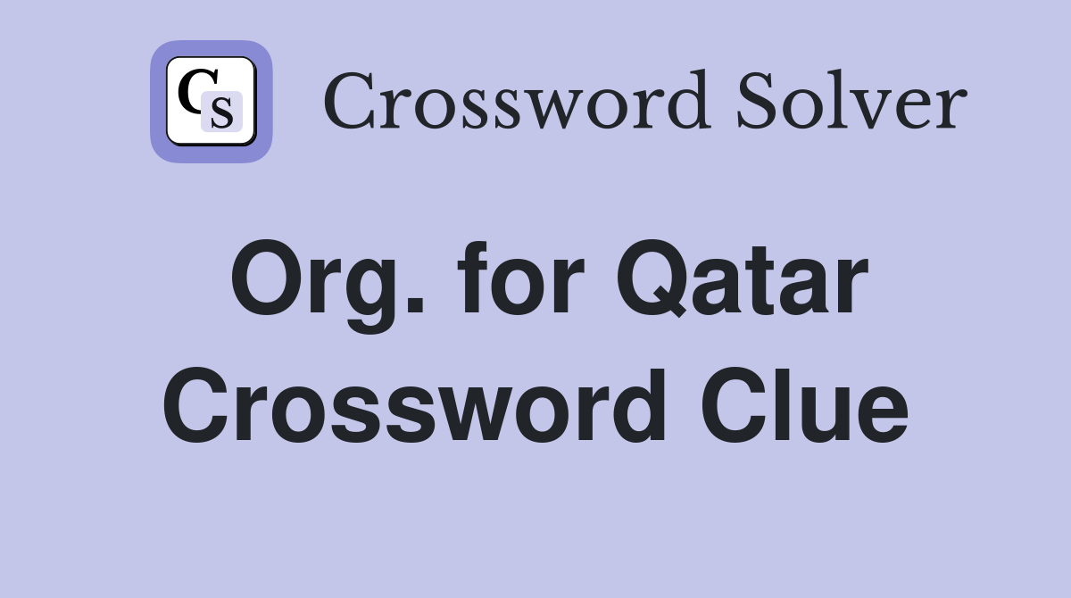 Org. for Qatar Crossword Clue