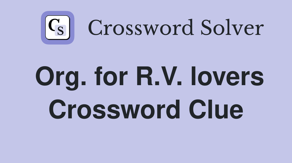 Org. for R.V. lovers Crossword Clue
