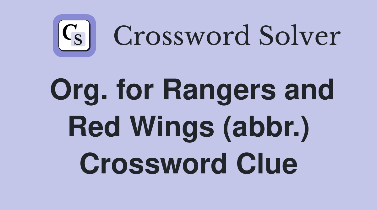 Org. for Rangers and Red Wings (abbr.) Crossword Clue