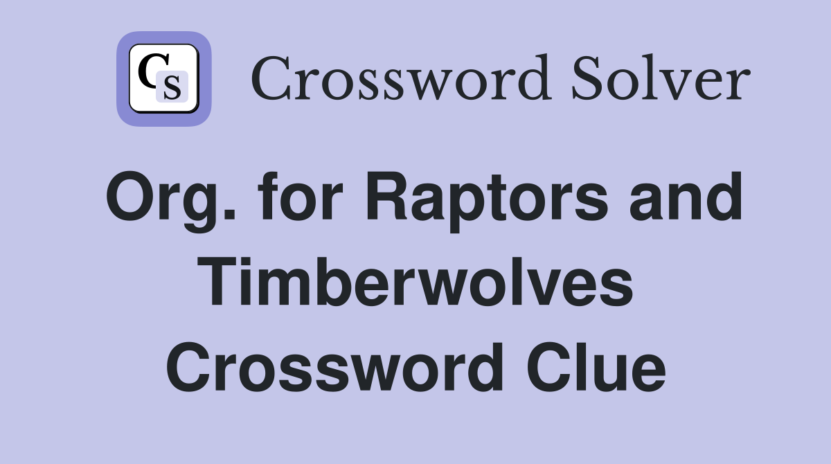 Org. for Raptors and Timberwolves Crossword Clue