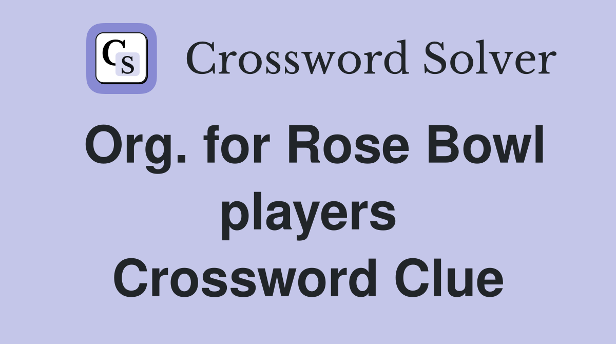 Org. for Rose Bowl players Crossword Clue