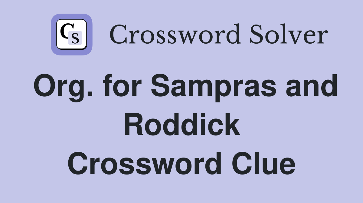 Org. for Sampras and Roddick Crossword Clue