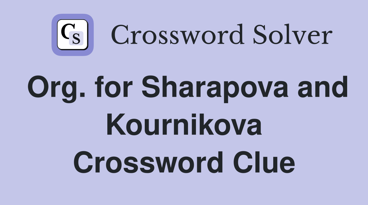 Org. for Sharapova and Kournikova Crossword Clue