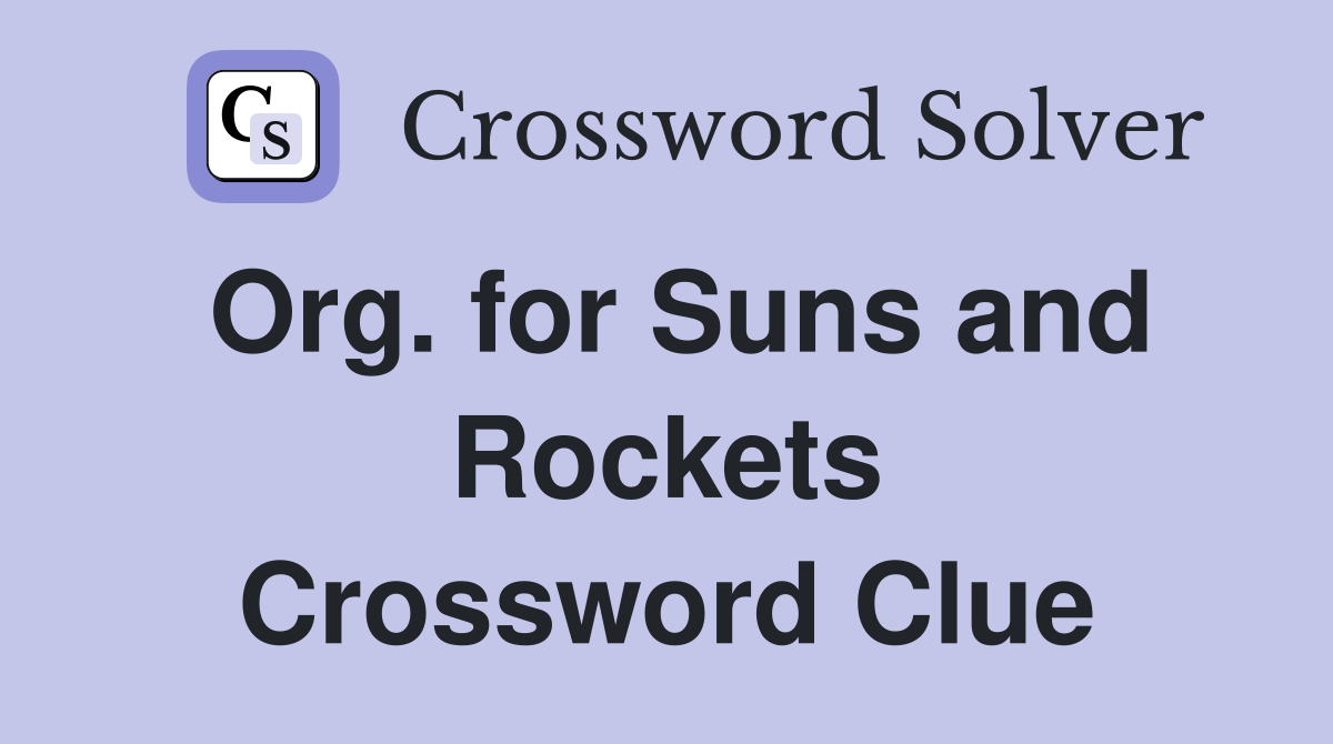 Org. for Suns and Rockets Crossword Clue