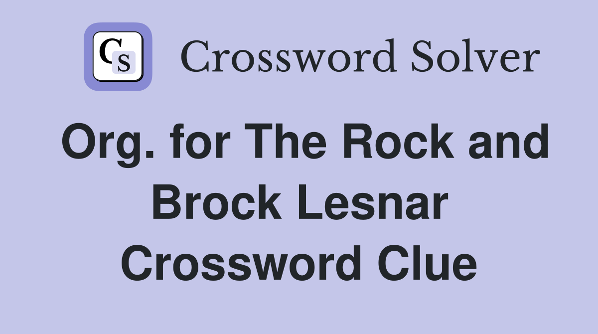 Org. for The Rock and Brock Lesnar Crossword Clue