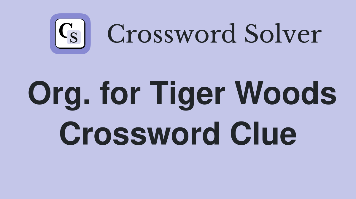 Org. for Tiger Woods Crossword Clue