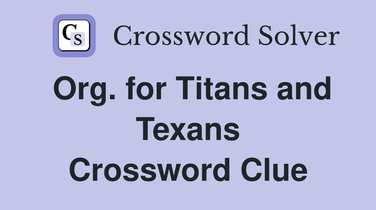 Org. for Titans and Texans Crossword Clue