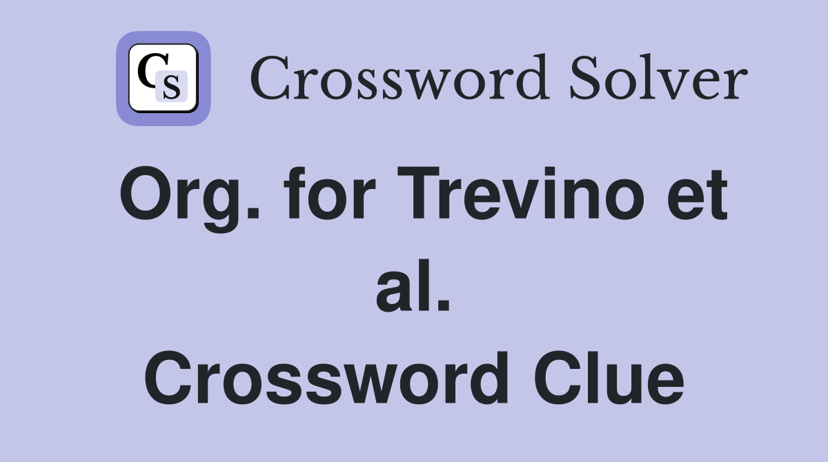 Org. for Trevino et al. Crossword Clue