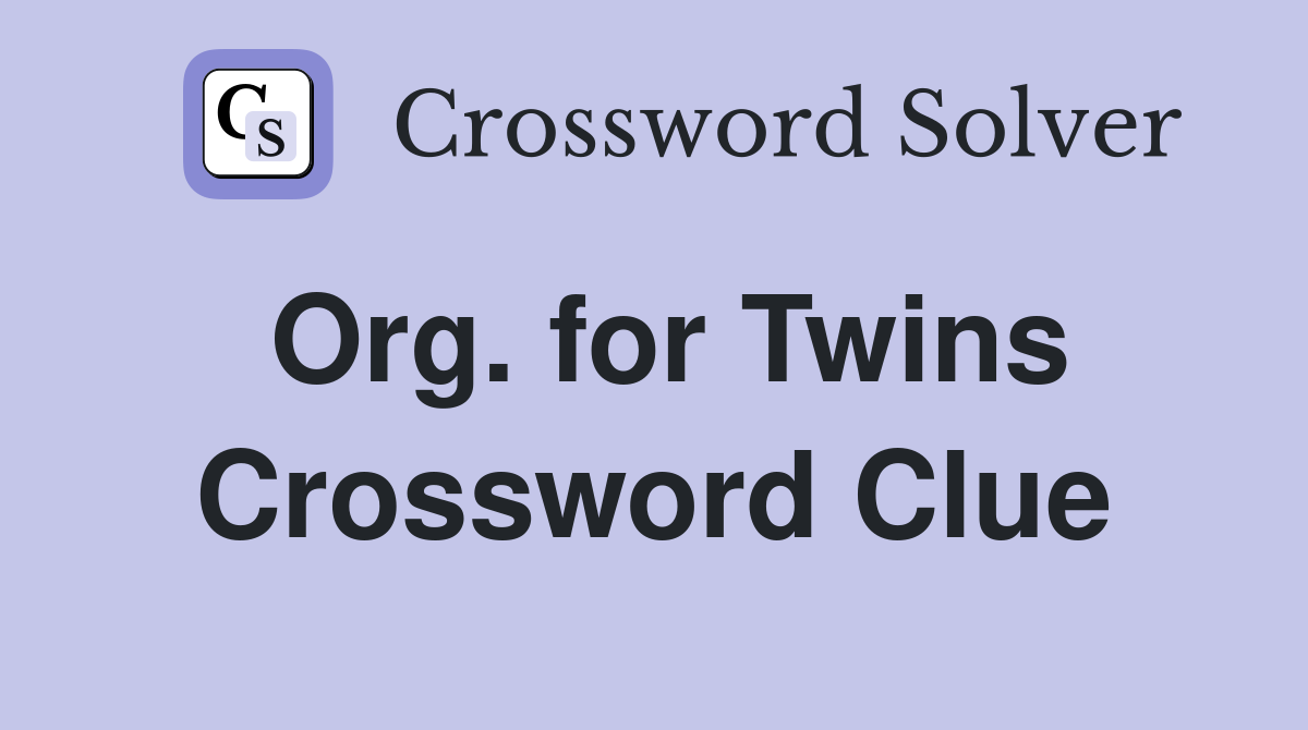 Org. for Twins Crossword Clue