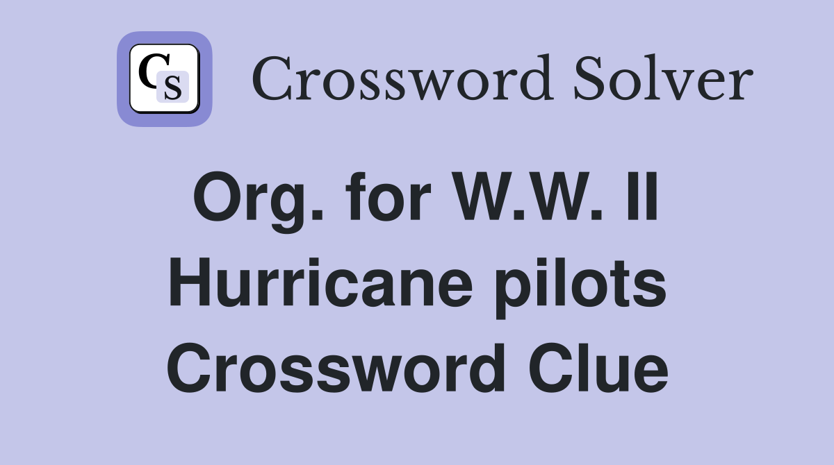 Org. for W.W. II Hurricane pilots Crossword Clue