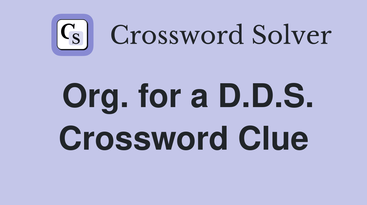 Org. for a D.D.S. Crossword Clue
