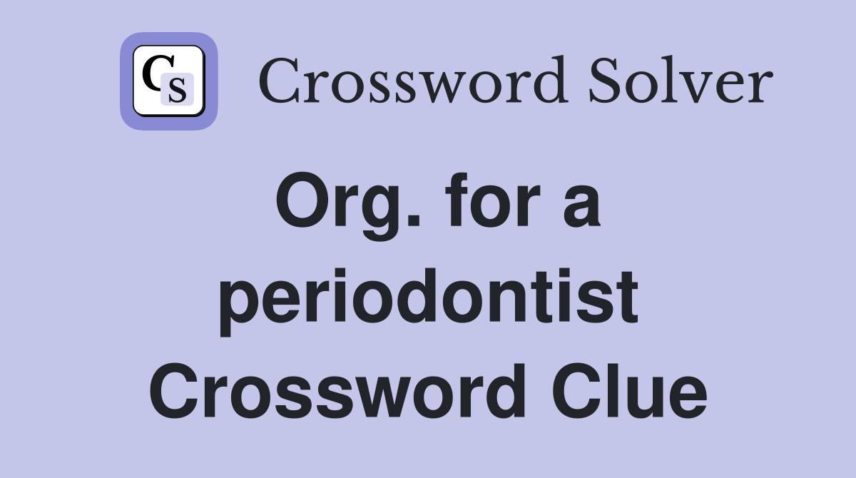 Org. for a periodontist Crossword Clue