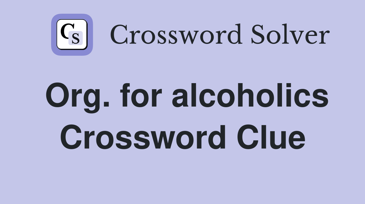 Org. for alcoholics Crossword Clue
