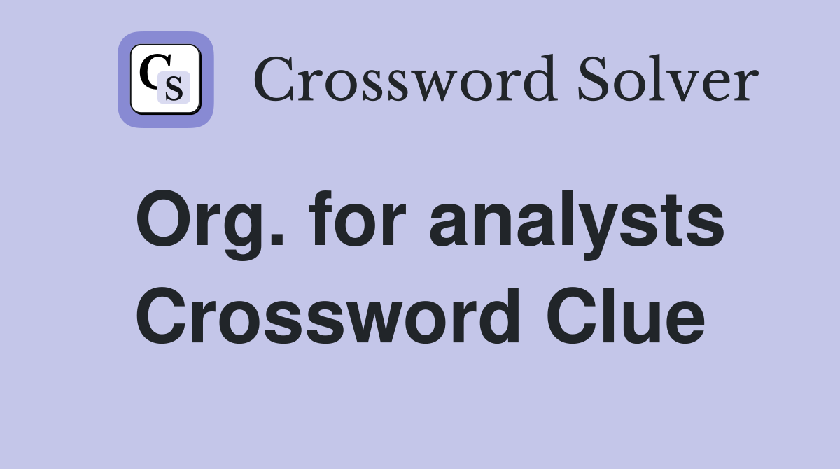Org. for analysts Crossword Clue