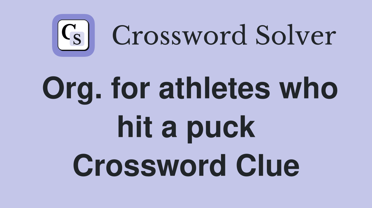 Org. for athletes who hit a puck Crossword Clue