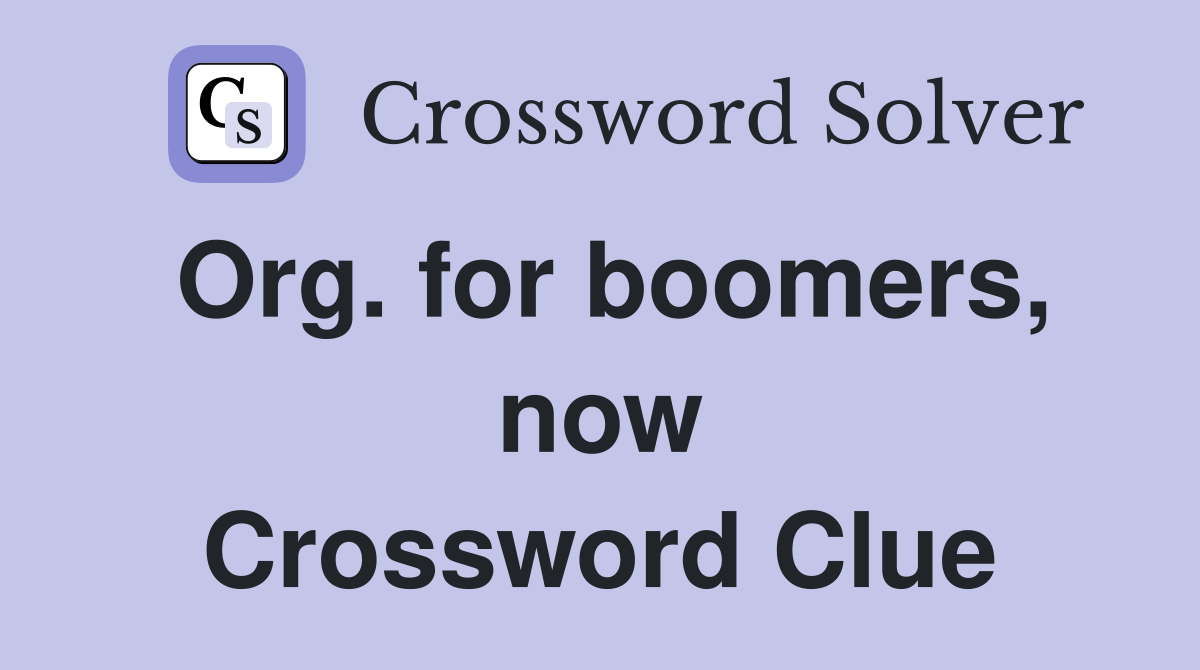 Org. for boomers, now Crossword Clue