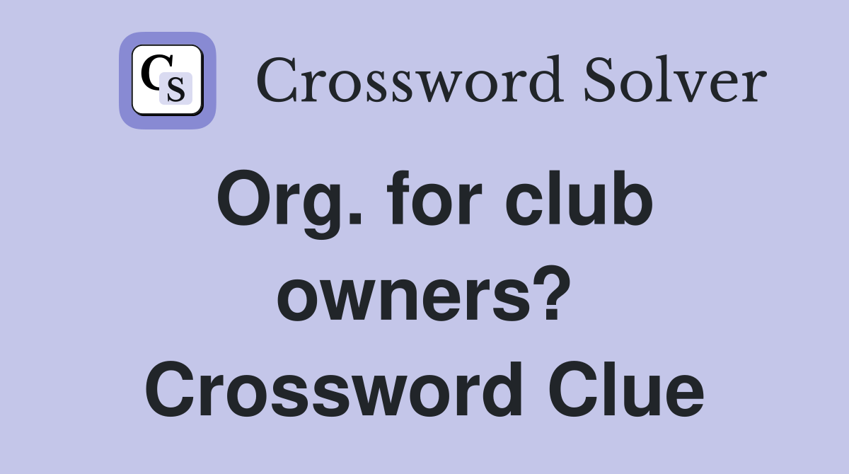 Org. for club owners? Crossword Clue