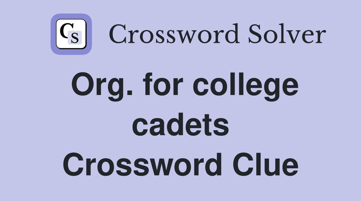 Org. for college cadets Crossword Clue