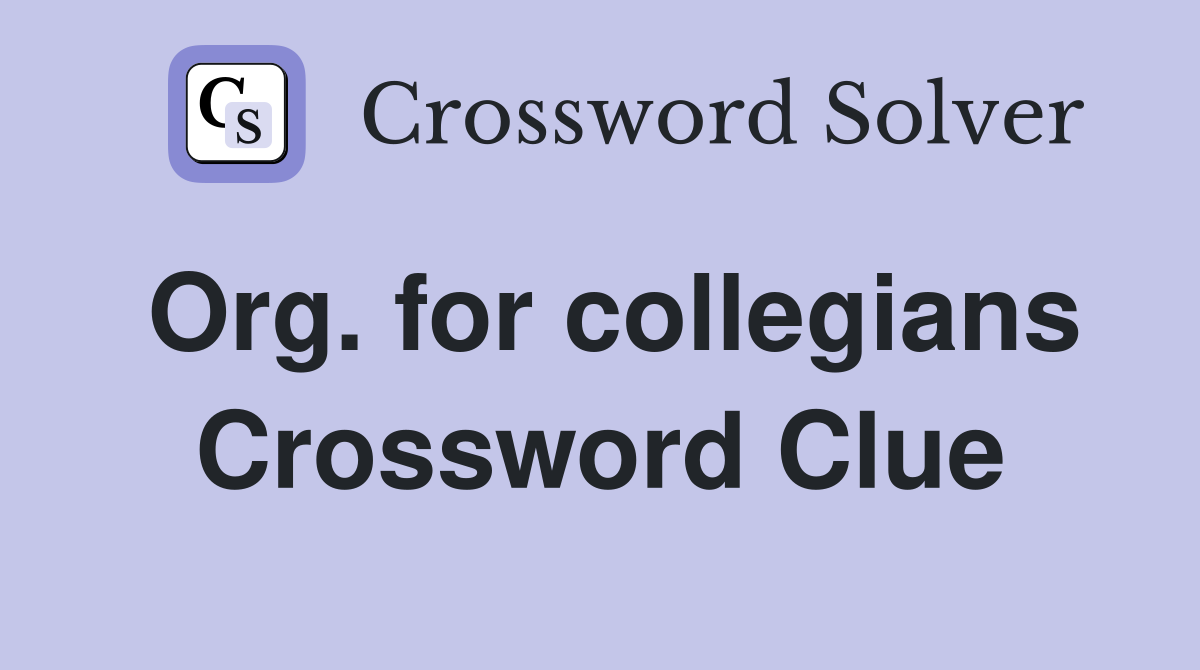 Org. for collegians Crossword Clue