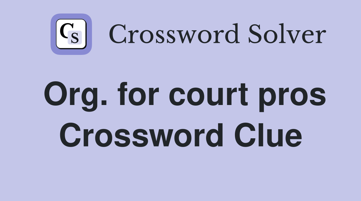 Org. for court pros Crossword Clue