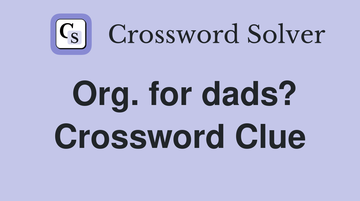 Org. for dads? Crossword Clue