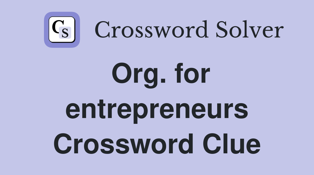 Org. for entrepreneurs Crossword Clue