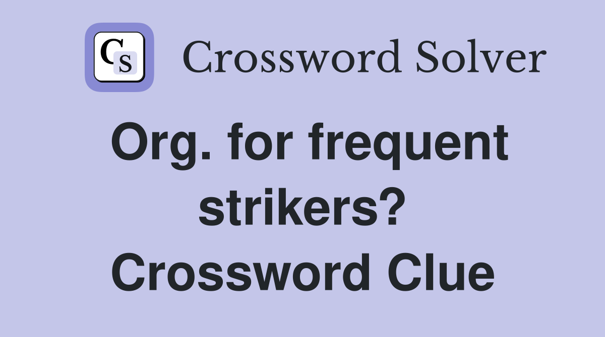 Org. for frequent strikers? Crossword Clue
