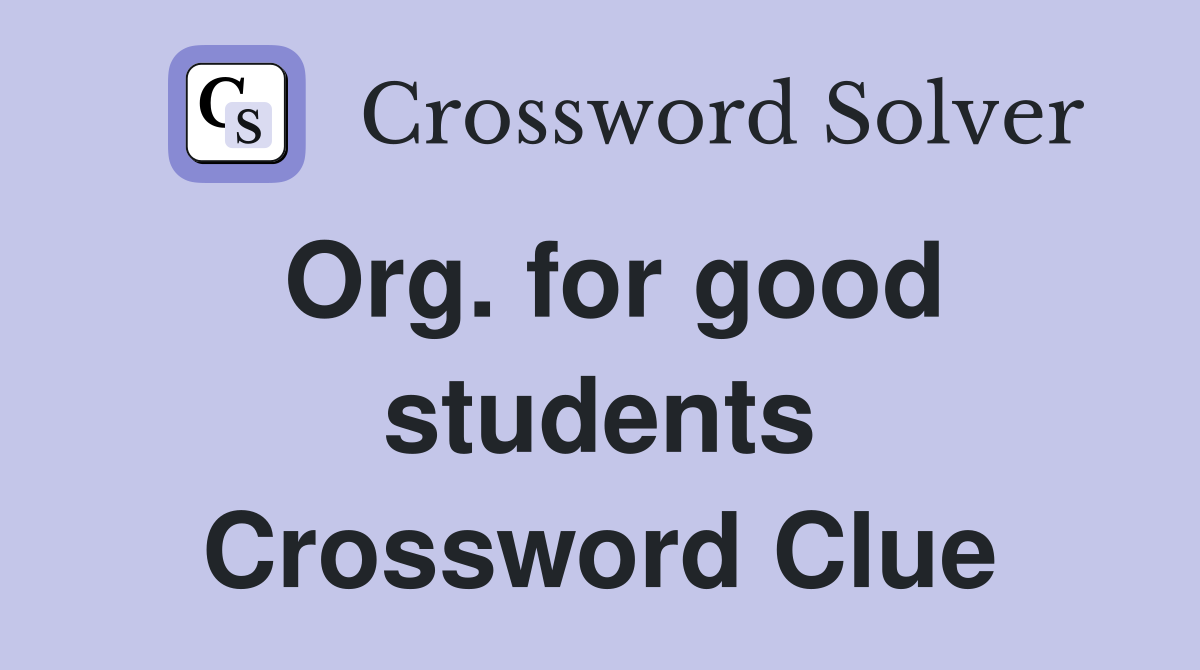 Org. for good students Crossword Clue