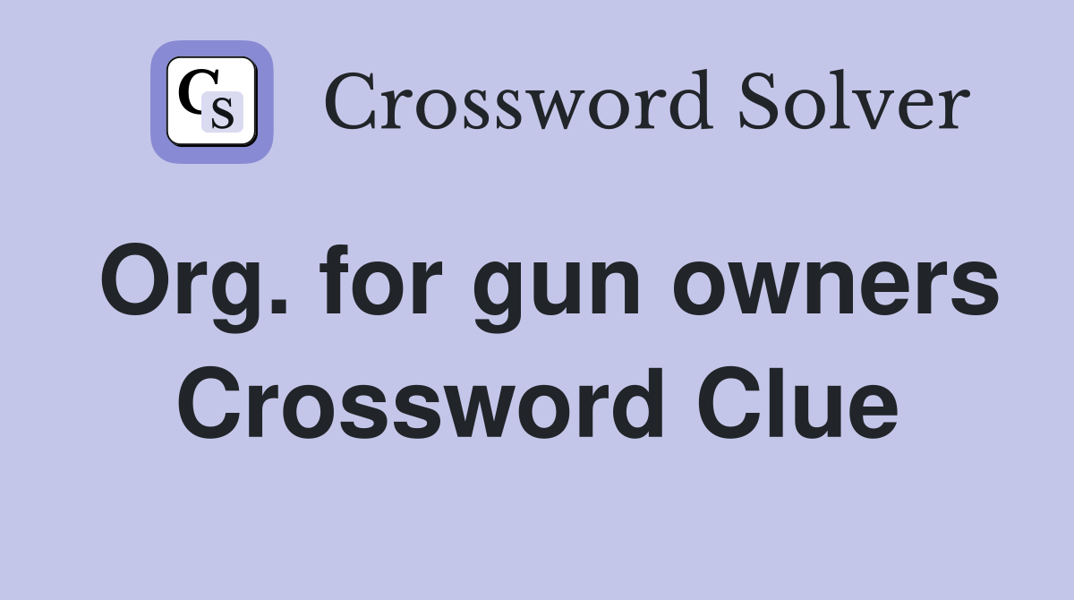 Org. for gun owners Crossword Clue